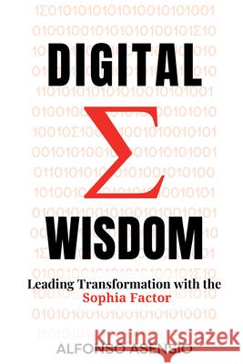 Digital Wisdom: Leading Transformation with the Sophia Factor