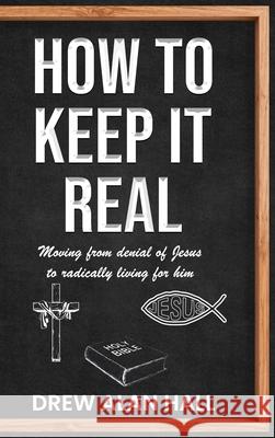 How To Keep it Real: Moving from Denial of Jesus to Radically Living for Him