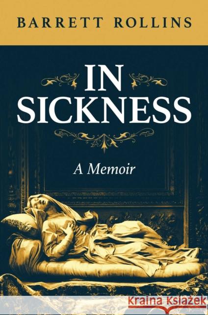 In Sickness: A Memoir