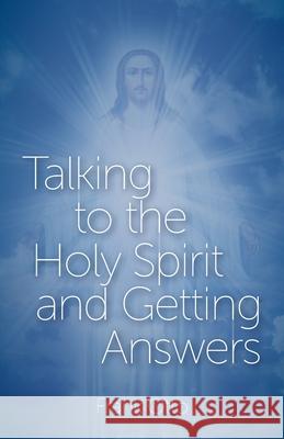 Talking to the Holy Spirit and Getting Answers