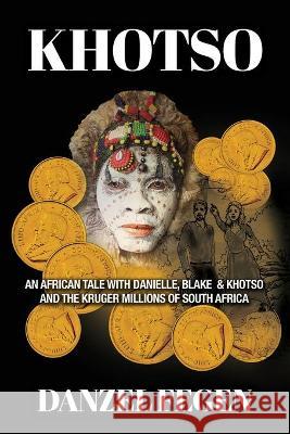 Khotso: An African Tale with Danielle, Blake & Khotso and the Kruger Millions of South Africa