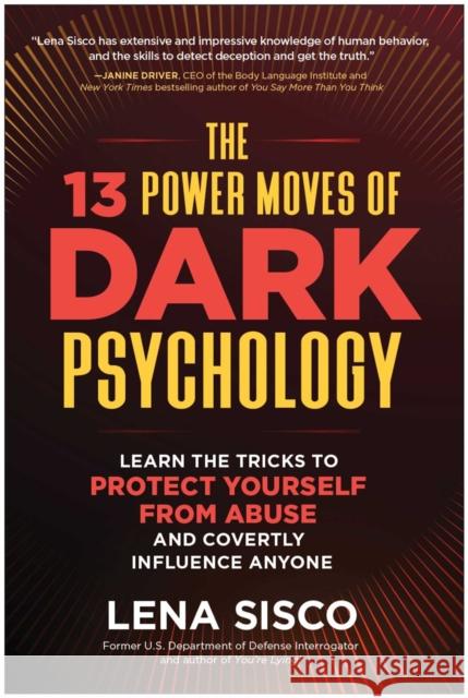 The 13 Power Moves of Dark Psychology: Learn the Tricks to Protect Yourself from Abuse and Covertly Influence Anyone