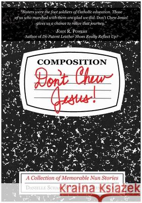 Don't Chew Jesus!: A Collection of Memorable Nun Stories