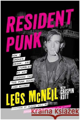 Resident Punk: How I Smoked, Drank, and Stumbled My Way Through the '70s Punk Scene (and Beyond)