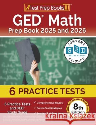 GED Math Prep Book 2025 and 2026: 6 Practice Tests and GED Study Guide [8th Edition]