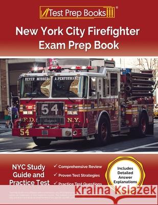 New York City Firefighter Exam Prep Book: NYC Study Guide and Practice Test [Includes Detailed Answer Explanations]