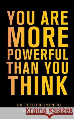 You Are More Powerful Than You Think: A Step by Step Guide to Owning Your Life