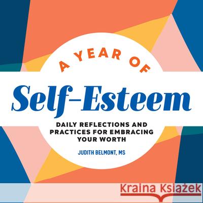 A Year of Self-Esteem: Daily Reflections and Practices for Embracing Your Worth