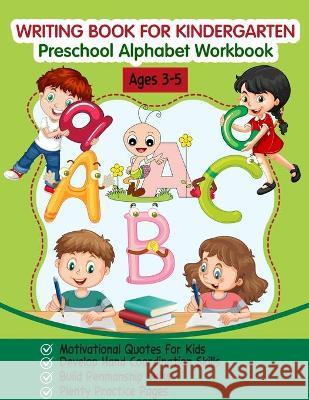 Writing Book for Kindergarten: Preschool Alphabet Workbook (Tracing Practice, Motivational Quotes for Kids, Fun with Letters, for Kids Ages 3-5)