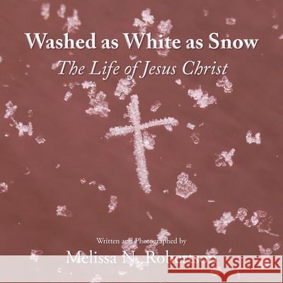 Washed as White as Snow: The Life of Jesus Christ