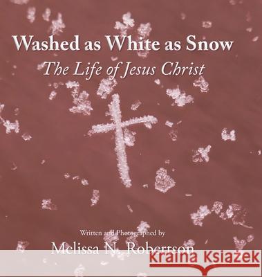 Washed as White as Snow: The Life of Jesus Christ