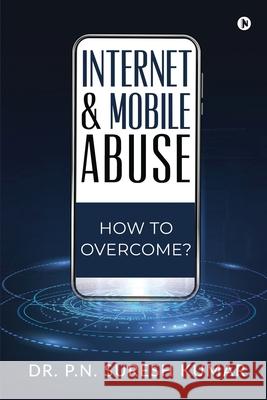 Internet and Mobile Abuse: How to Overcome?