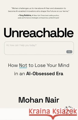 Unreachable: How to Not Lose Your Mind in an AI-Obsessed Era