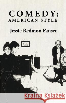 Comedy: American Style: American Style By: Jessie Redmon Fauset