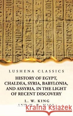 History of Egypt, Chaldea, Syria, Babylonia, and Assyria, in the Light of Recent Discovery