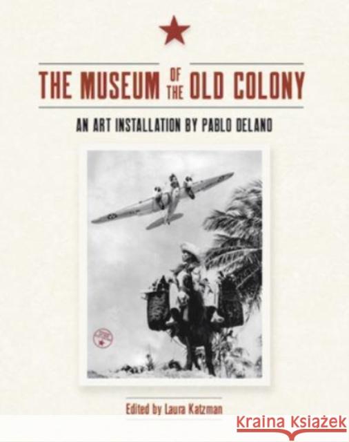 The Museum of the Old Colony: An Art Installation by Pablo Delano