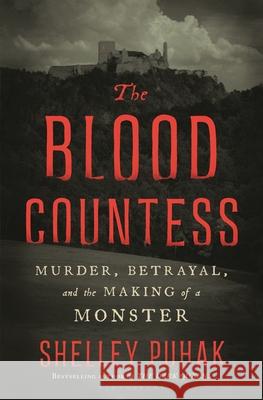 The Blood Countess: The Making of a Modern Monster