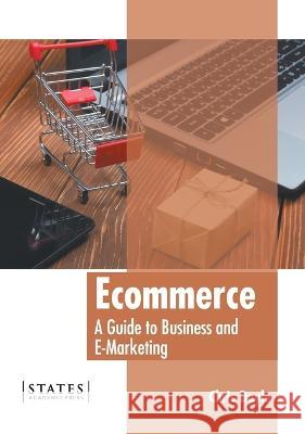 Ecommerce: A Guide to Business and E-Marketing