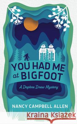 You Had Me at Bigfoot: Volume 1