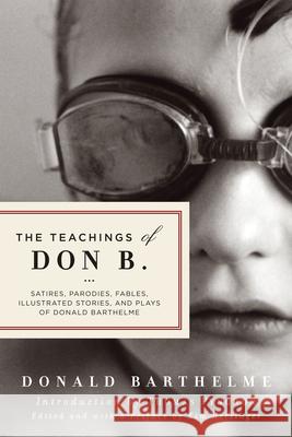 The Teachings of Don B.: Satires, Parodies, Fables, Illustrated Stories, and Plays