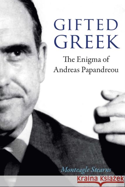 Gifted Greek: The Enigma of Andreas Papandreou