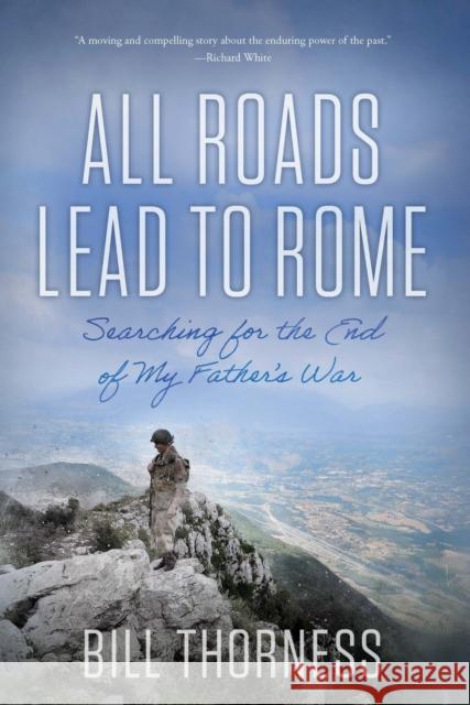 All Roads Lead to Rome: Searching for the End of My Father's War