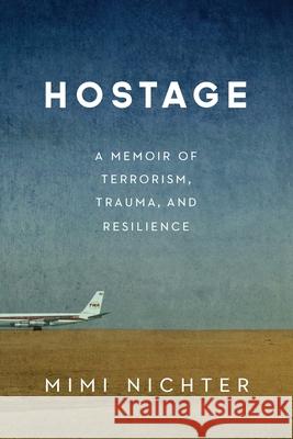 Hostage: A Memoir of Terrorism, Trauma, and Resilience