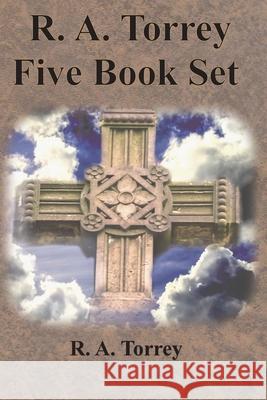 R. A. Torrey Five Book Set - How To Pray, The Person and Work of The Holy Spirit, How to Bring Men to Christ,: How to Succeed in The Christian Life, T