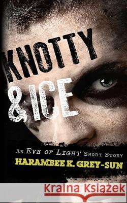 Knotty & Ice: An Eve of Light Short Story