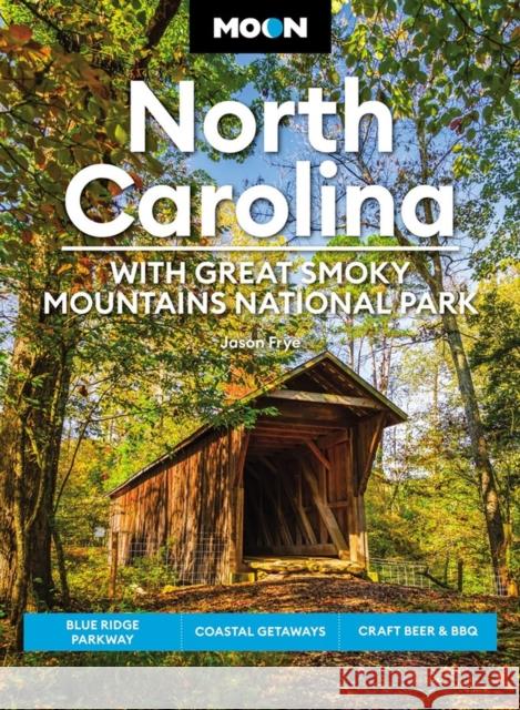 Moon North Carolina: With Great Smoky Mountains National Park (Eighth Edition): Blue Ridge Parkway, Coastal Getaways, Craft Beer & BBQ