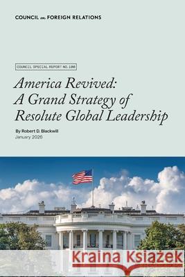America Revived: A Grand Strategy of Resolute Global Leadership