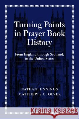 Turning Points in Prayer Book History: From England Through Scotland, to the United States