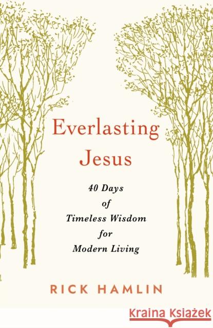 Everlasting Jesus: 40 Days of Timeless Wisdom for Modern Living