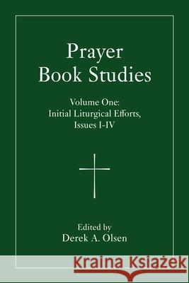 Prayer Book Studies Volume One: Initial Liturgical Efforts, Issues 1-4