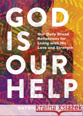 God Is Our Help: Our Daily Bread Reflections for Living with His Love and Strength