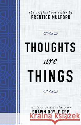 Thoughts Are Things: The Original Bestseller by Prentice Mulford