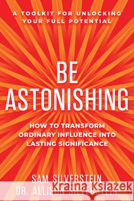 Be Astonishing: 7 Qualities to Achieve Remarkable Success