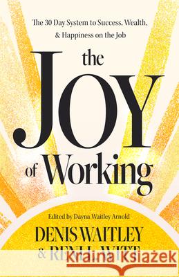 The Joy of Working: The 30 Day System to Success, Wealth, and Happiness on the Job