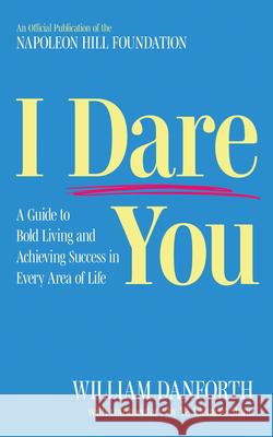 I Dare You: A Guide to Bold Living and Achieving Success in Every Area of Life