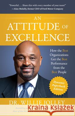 An Attitude of Excellence: How the Best Organizations Get the Best Performance from the Best People