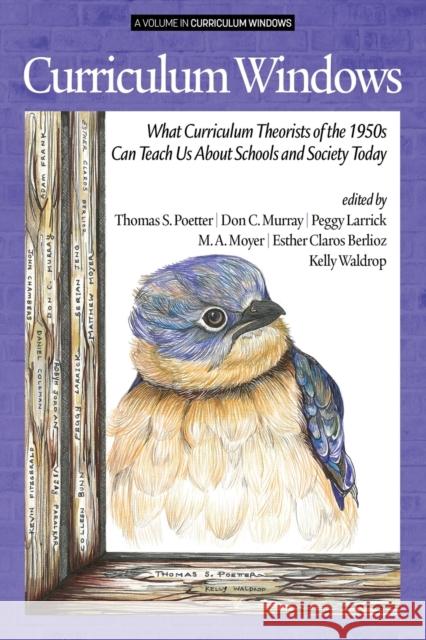 Curriculum Windows: What Curriculum Theorists of the 1950s Can Teach Us About Schools and Society Today