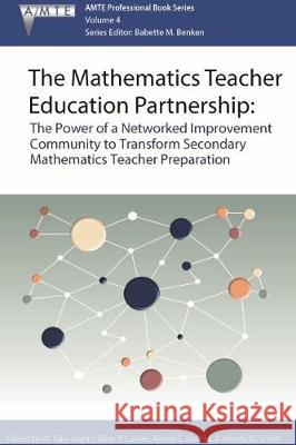 The Mathematics Teacher Education Partnership: The Power of a Networked Improvement Community to Transform Secondary Mathematics Teacher Preparation (