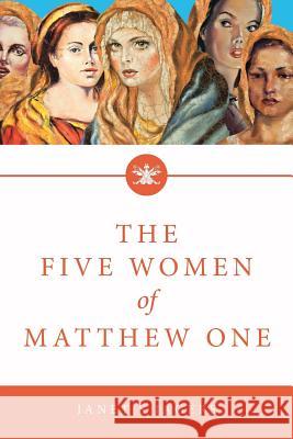 The Five Women Of Mathew One: A Seven-Week Study of Women in the Bible