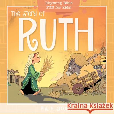 The Story of Ruth: Rhyming Bible Fun for Kids!