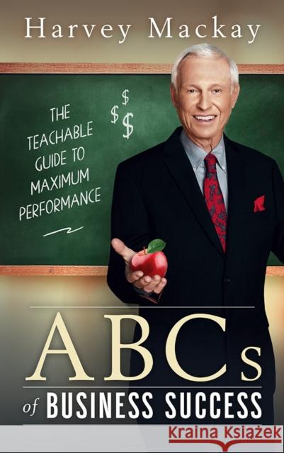 Harvey Mackay's ABC's of Business Success