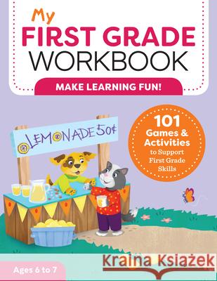 My First Grade Workbook: 101 Games and Activities to Support First Grade Skills