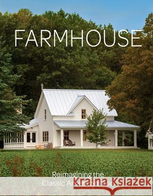 Farmhouse: Inspiration for the Classic American Home