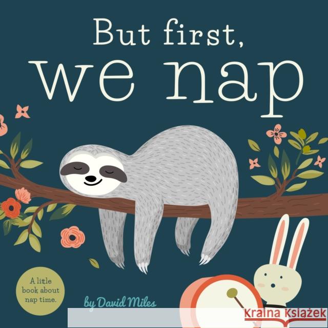 But First, We Nap: A Little Book about Nap Time