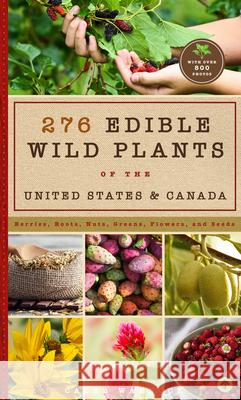 276 Edible Wild Plants of the United States and Canada: Berries, Roots, Nuts, Greens, Flowers, and Seeds in All or the Majority of the Us and Canada