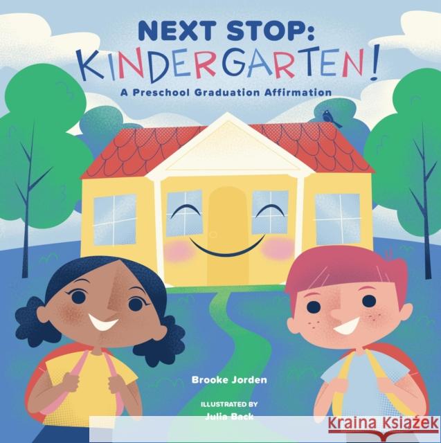 Next Stop: Kindergarten!: A Preschool Graduation Affirmation